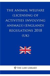 The Animal Welfare (Licensing of Activities Involving Animals) (England) Regulations 2018 (UK)