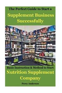 The Perfect Guide to Start a Supplement Business Successfully