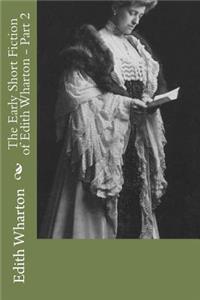 The Early Short Fiction of Edith Wharton - Part 2