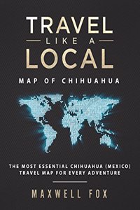 Travel Like a Local - Map of Chihuahua