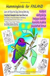 Hummingbirds for FINLAND Learn Art Styles the Easy Coloring Book Way Coloring Book for Hummingbird, Garden, Nature & Flower Lovers 20 Easy Beginning Level Original Human Handmade Stress Relief Drawings