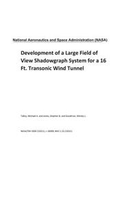 Development of a Large Field of View Shadowgraph System for a 16 Ft. Transonic Wind Tunnel