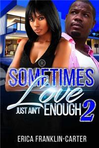 Sometimes Love Just Ain't Enough 2