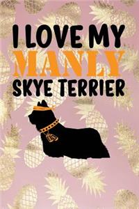 I Love My Manly Skye Terrier