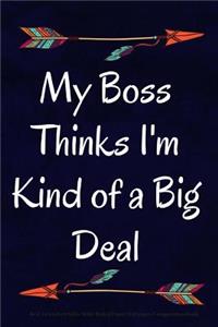 My Boss Thinks I'm Kind of a Big Deal