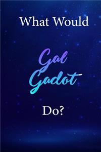 What Would Gal Gadot Do?