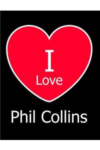 I Love Phil Collins