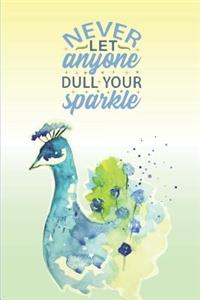 Never Let Anyone Dull Your Sparkle