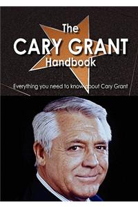The Cary Grant Handbook - Everything You Need to Know about Cary Grant