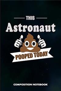 This Astronaut Pooped Today