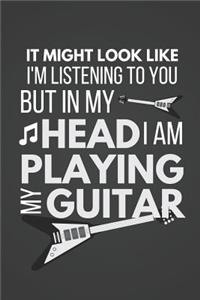 I Might Look Like I'm Listening to You