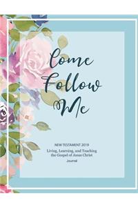 Come, Follow Me New Testament 2019 Living, Learning and Teaching the Gospel of Jesus Christ Journal