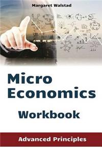 Microeconomics Workbook: Advanced Principles
