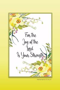 For the Joy of the Lord Is Your Strength - Nehemiah 8