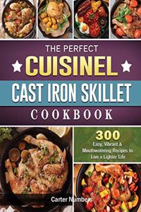 The Perfect Cuisinel Cast Iron Skillet Cookbook