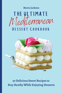 Ultimate Mediterranean Dessert Cookbook