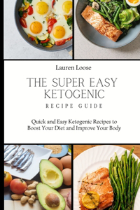 The Super Easy Ketogenic Recipe Guide