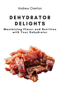 Dehydrator Delights