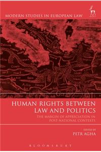 Human Rights Between Law and Politics The Margin of Appreciation in Post-National Contexts