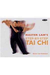 Master Lam’S Step-By-Step Tai Chi