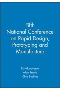 Fifth National Conference on Rapid Design, Prototyping and Manufacture