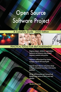 Open Source Software Project A Complete Guide - 2020 Edition