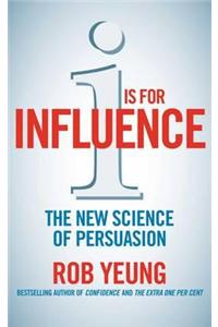 I is for Influence: The new science of persuasion