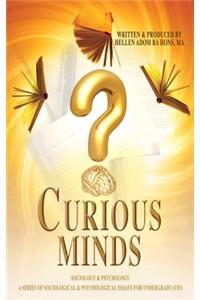 Curious Minds, a Series of Sociological & Psychological Essays for Undergraduates