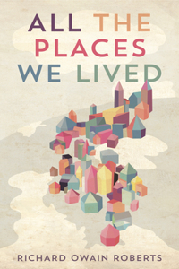 All the Places We Lived