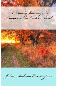 A Lonely Journey No Longer--An Easter Novel