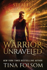 Warrior Unraveled (Stealth Guardians #3)