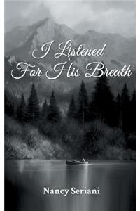 I Listened For His Breath