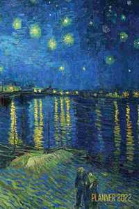 Van Gogh Art Planner 2022: Starry Night Over the Rhone Organizer Calendar Year January-December 2022 (12 Months)