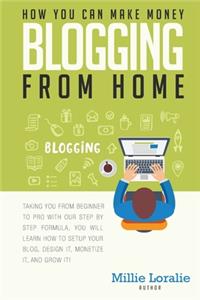 How You Can Make Money Blogging From Home