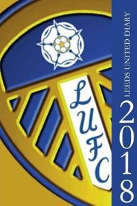 Leeds United Diary 2018