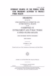 Oversight Hearing on the Federal Superfund Program's Activities to Protect Public Health