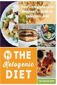 Ketogenic Diet: Your Comprehensive Beginner's Guide to Ketogenic Diet