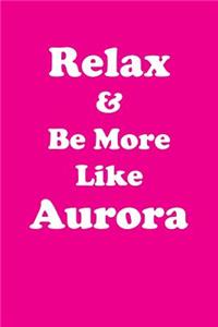 Relax & Be More Like Aurora