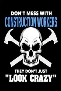 Don't Mess with Construction Workers They Don't Just Look Crazy