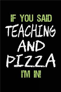 If You Said Teaching and Pizza I'm in