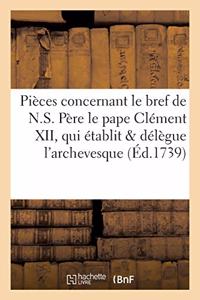 Pièces Concernant Le Bref de N.S. Père Le Pape Clément XII, Qui Établit Et Délègue