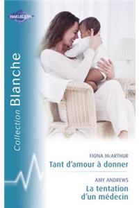 Tant D'Amour a Donner - La Tentation D'Un Medecin (Harlequin Blanche)