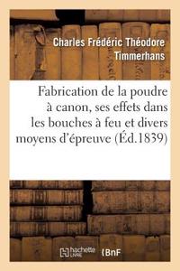 Description Des Divers Procédés de Fabrication de la Poudre À Canon, de Ses Effets