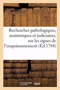 Recherches Pathologiques, Anatomiques Et Judiciaires, Sur Les Signes de l'Empoisonnement