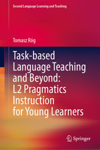 Task-based Language Teaching and Beyond: L2 Pragmatics Instruction for Young Learners