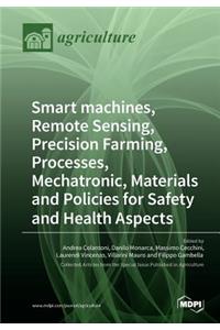 Smart machines, Remote Sensing, Precision Farming, Processes, Mechatronic, Materials and Policies for Safety and Health Aspects