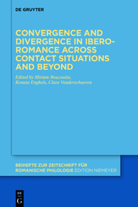 Convergence and Divergence in Ibero-Romance Across Contact Situations and Beyond