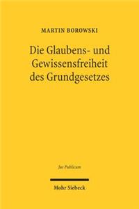 Die Glaubens- Und Gewissensfreiheit Des Grundgesetzes