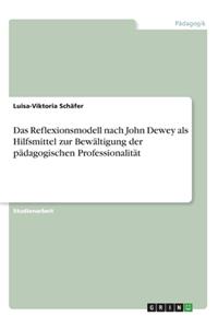 Reflexionsmodell nach John Dewey als Hilfsmittel zur Bewältigung der pädagogischen Professionalität