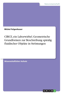 CIRCE, ein Laborwirbel. Geometrische Grundformen zur Beschreibung spiralig fluidischer Objekte in Strömungen